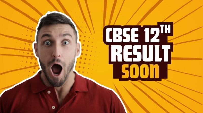 CBSE 12th Result 2026 expected soon update
