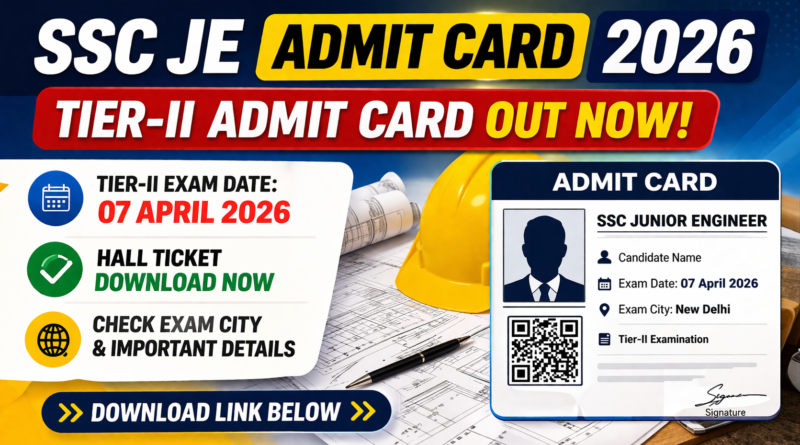 SSC JE Admit Card 2026 Download Tier-II Exam Date 07 April