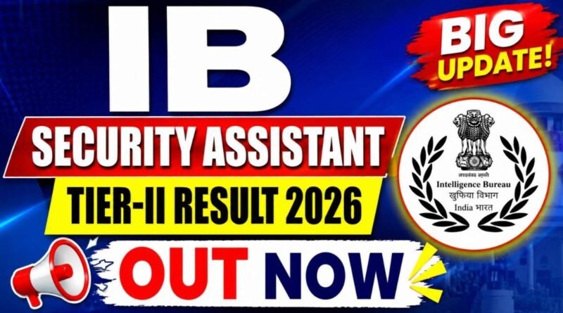 IB Security Assistant Tier-II Result 2026 OUT