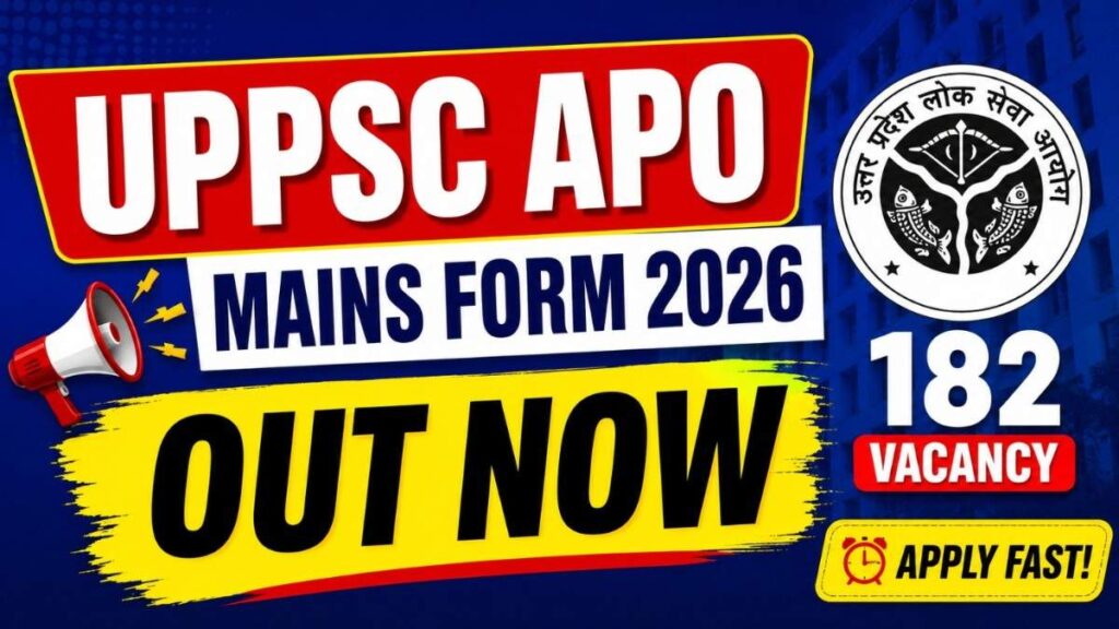 UPPSC APO Mains Online Form 2026 OUT – Big Update, Apply Online for 182 Posts