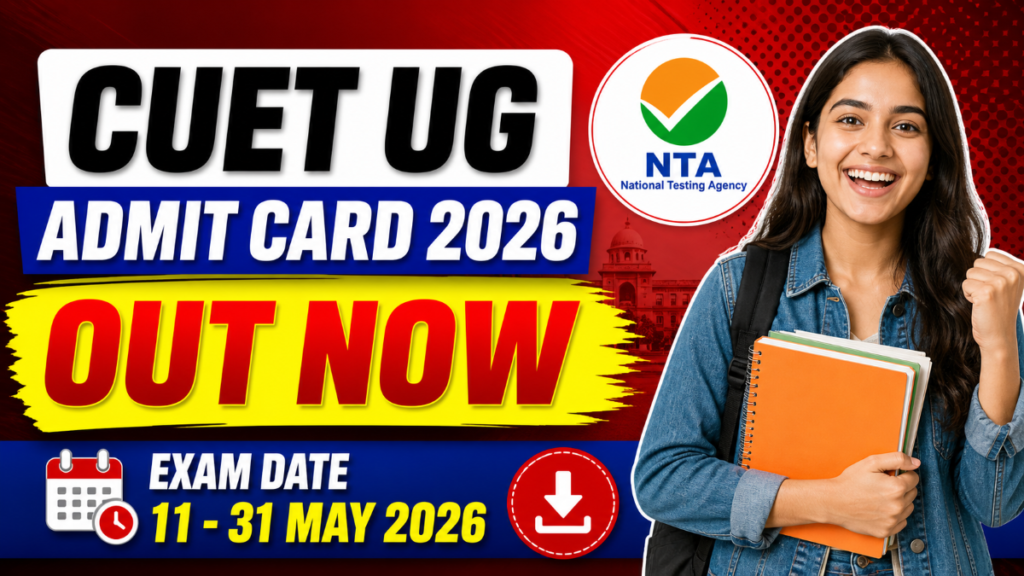 NTA CUET UG Admit Card 2026 OUT – Download Now, Check Exam Date & Guidelines