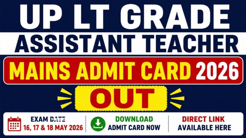 UP LT Grade Assistant Teacher Mains Admit Card 2026 OUT: UPPSC Releases Hall Ticket for 16–18 May Exam