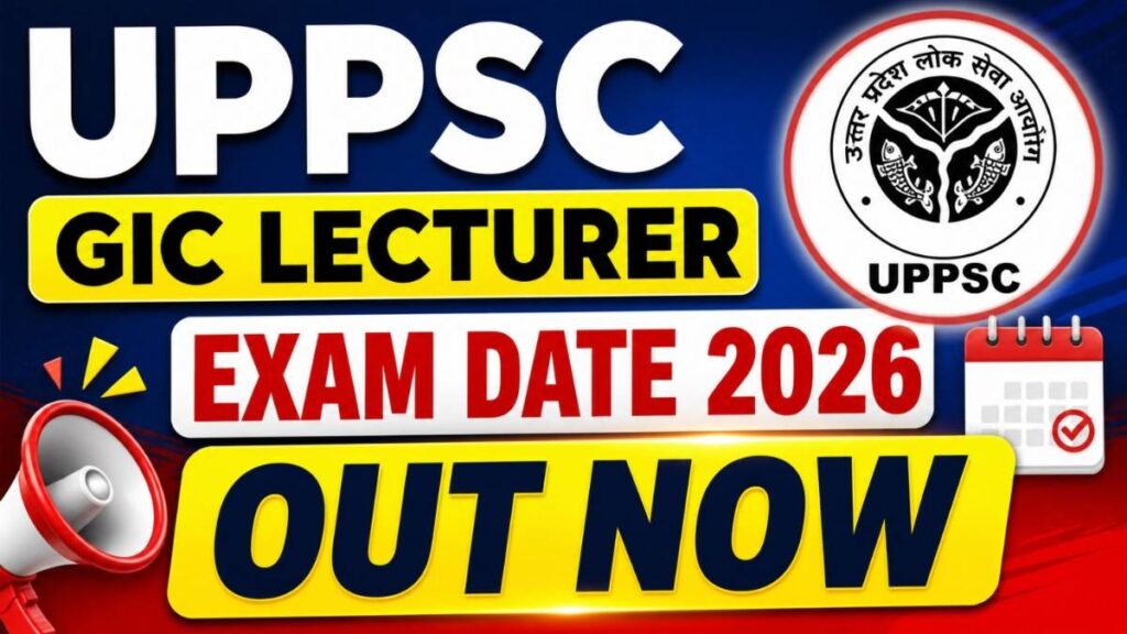 UPPSC GIC Lecturer Exam Date 2026 OUT – Important Update, Check Exam Schedule & Latest Notice