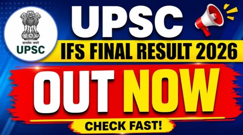 UPSC IFS Final Result 2026 OUT Final Merit List Released